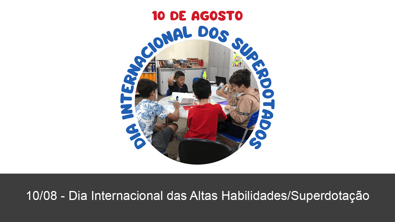 10 de agosto, Dia Internacional da Superdotação — Fundação Centro